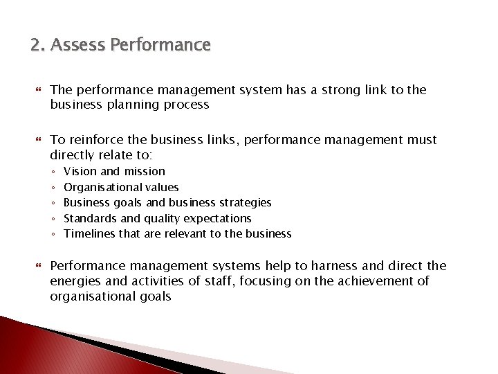 2. Assess Performance The performance management system has a strong link to the business