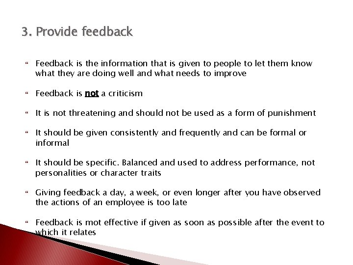 3. Provide feedback Feedback is the information that is given to people to let