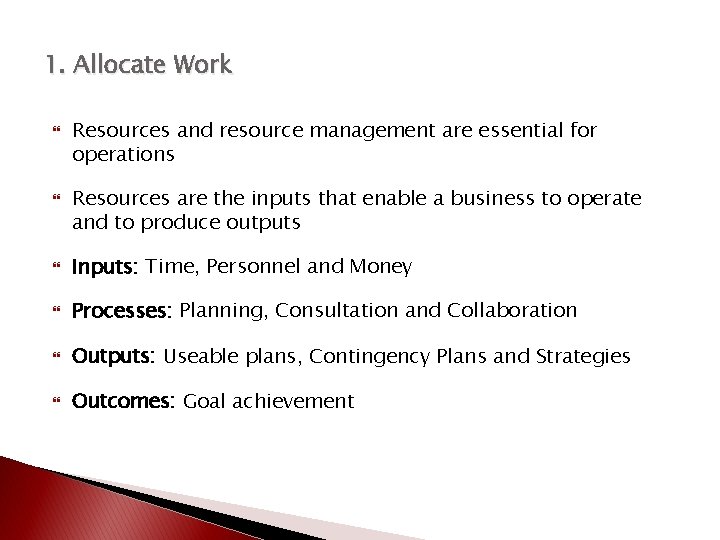 1. Allocate Work Resources and resource management are essential for operations Resources are the
