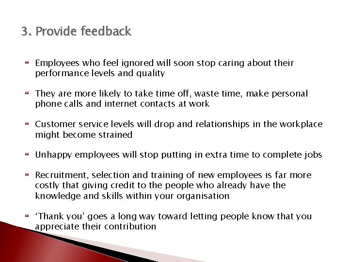 3. Provide feedback Employees who feel ignored will soon stop caring about their performance