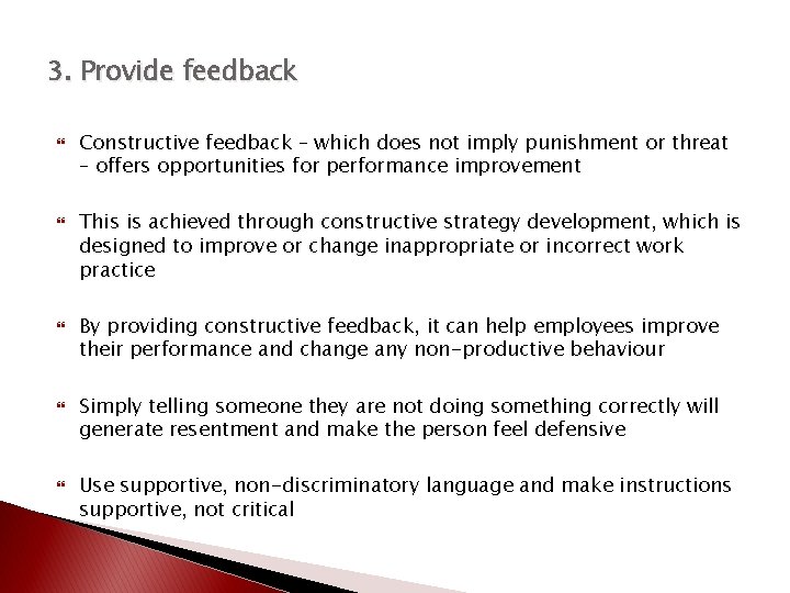 3. Provide feedback Constructive feedback – which does not imply punishment or threat –