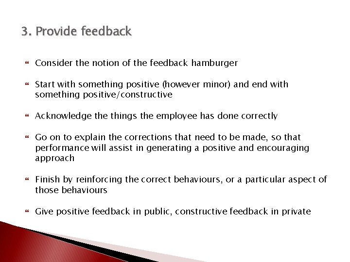 3. Provide feedback Consider the notion of the feedback hamburger Start with something positive