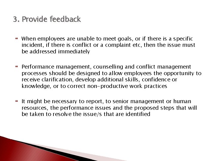 3. Provide feedback When employees are unable to meet goals, or if there is