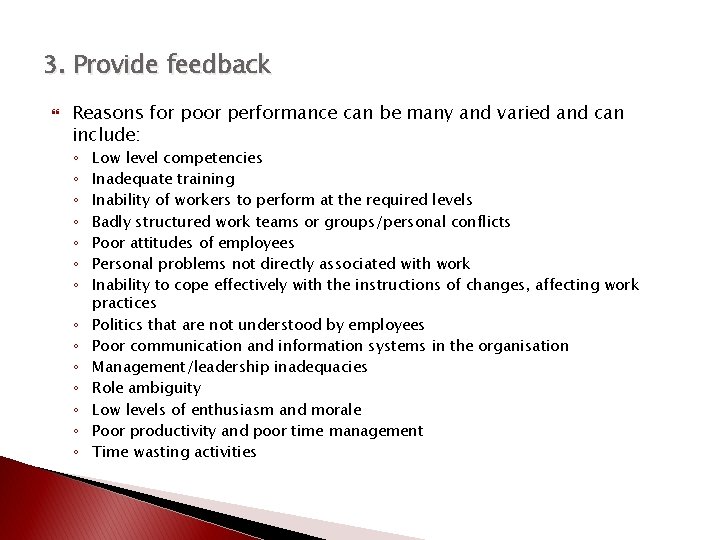 3. Provide feedback Reasons for poor performance can be many and varied and can
