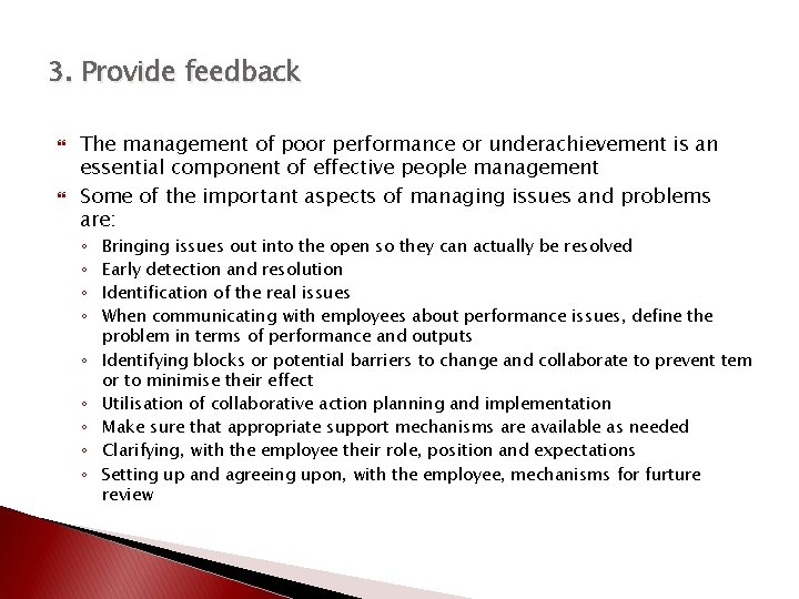 3. Provide feedback The management of poor performance or underachievement is an essential component