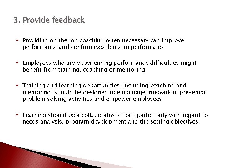 3. Provide feedback Providing on the job coaching when necessary can improve performance and
