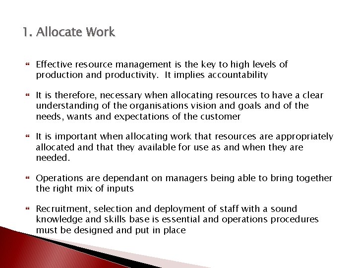 1. Allocate Work Effective resource management is the key to high levels of production