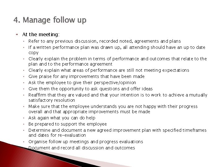 4. Manage follow up At the meeting: ◦ Refer to any previous discussion, recorded
