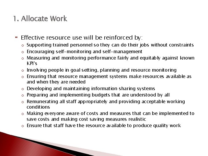 1. Allocate Work Effective resource use will be reinforced by: o Supporting trained personnel