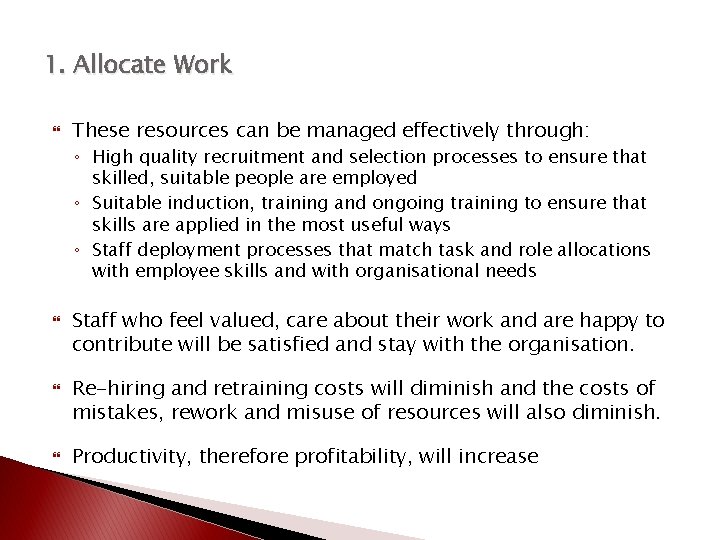 1. Allocate Work These resources can be managed effectively through: ◦ High quality recruitment