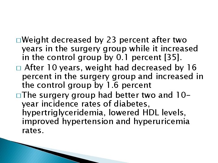 � Weight decreased by 23 percent after two years in the surgery group while