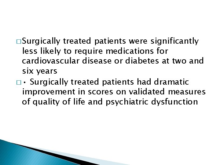 � Surgically treated patients were significantly less likely to require medications for cardiovascular disease