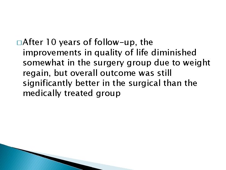 � After 10 years of follow-up, the improvements in quality of life diminished somewhat