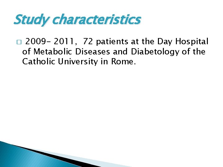 Study characteristics � 2009 - 2011, 72 patients at the Day Hospital of Metabolic