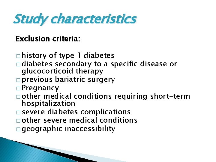 Study characteristics Exclusion criteria: � history of type 1 diabetes � diabetes secondary to