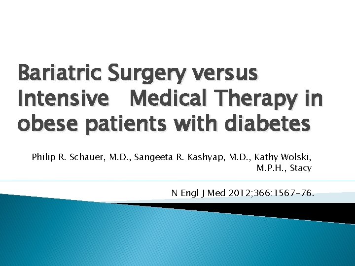 Bariatric Surgery versus Intensive Medical Therapy in obese patients with diabetes Philip R. Schauer,