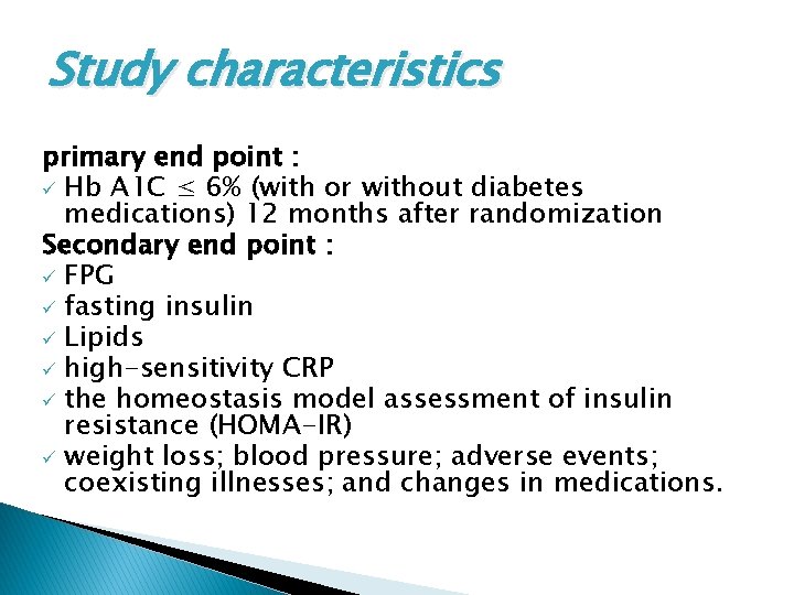 Study characteristics primary end point : ü Hb A 1 C ≤ 6% (with