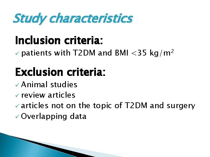 Study characteristics Inclusion criteria: ü patients with T 2 DM and BMI <35 kg/m