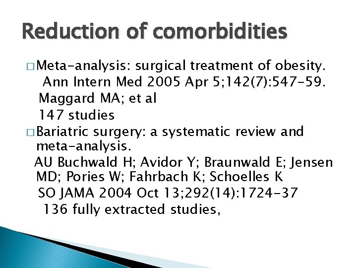 Reduction of comorbidities � Meta-analysis: surgical treatment of obesity. Ann Intern Med 2005 Apr