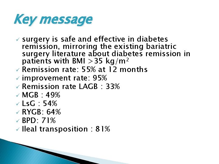 Key message surgery is safe and effective in diabetes remission, mirroring the existing bariatric