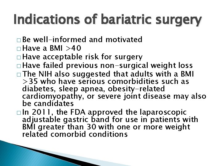 Indications of bariatric surgery � Be well-informed and motivated � Have a BMI >40