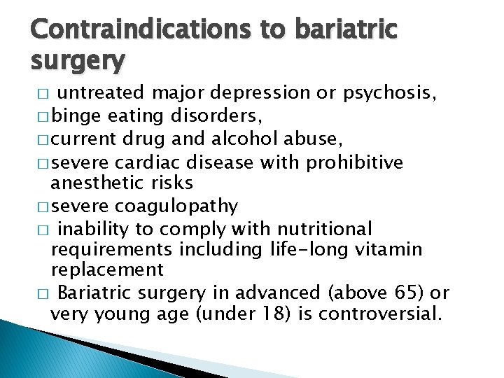 Contraindications to bariatric surgery untreated major depression or psychosis, � binge eating disorders, �