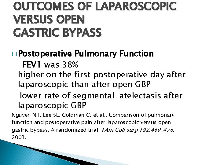 OUTCOMES OF LAPAROSCOPIC VERSUS OPEN GASTRIC BYPASS � Postoperative Pulmonary Function FEV 1 was