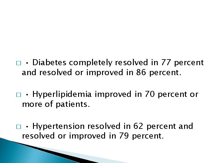 � • Diabetes completely resolved in 77 percent and resolved or improved in 86