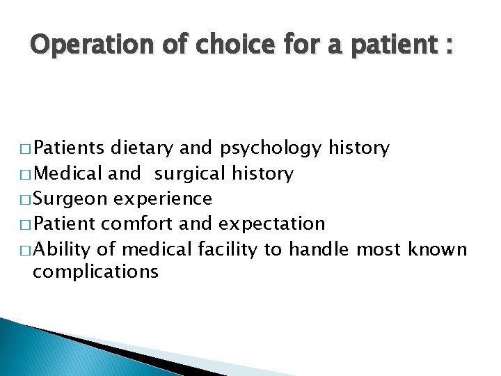 Operation of choice for a patient : � Patients dietary and psychology history �