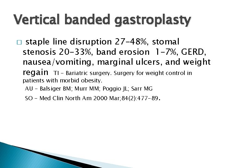 Vertical banded gastroplasty � staple line disruption 27 -48%, stomal stenosis 20 -33%, band