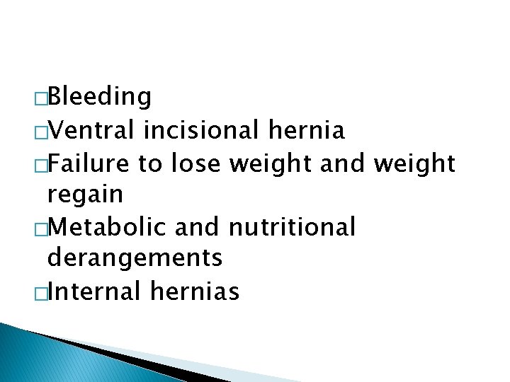 �Bleeding �Ventral incisional hernia �Failure to lose weight and weight regain �Metabolic and nutritional