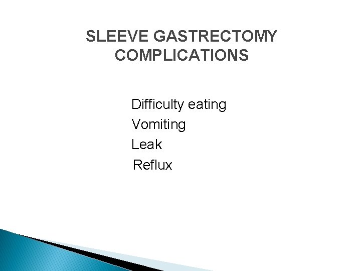 SLEEVE GASTRECTOMY COMPLICATIONS Difficulty eating Vomiting Leak Reflux 