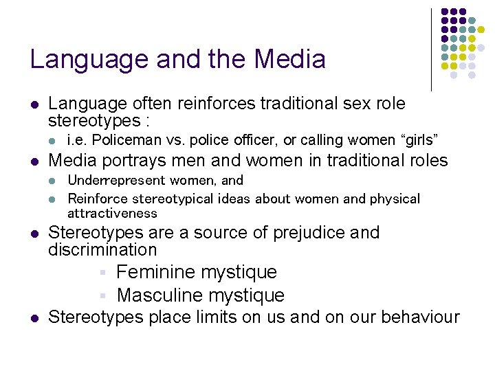 Language and the Media l Language often reinforces traditional sex role stereotypes : l