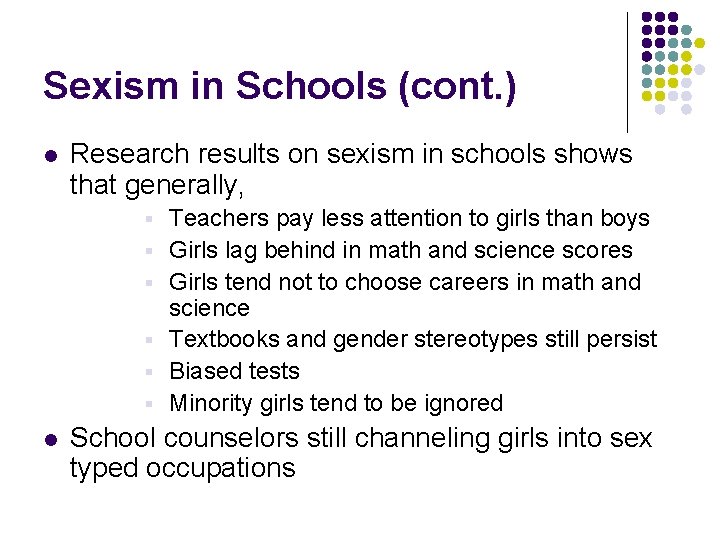 Sexism in Schools (cont. ) l Research results on sexism in schools shows that