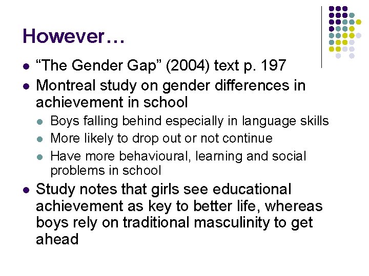 However… l l “The Gender Gap” (2004) text p. 197 Montreal study on gender