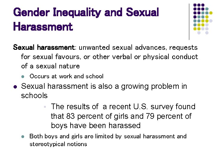 Gender Inequality and Sexual Harassment Sexual harassment: unwanted sexual advances, requests for sexual favours,