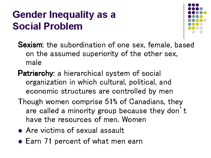 Gender Inequality as a Social Problem Sexism: the subordination of one sex, female, based