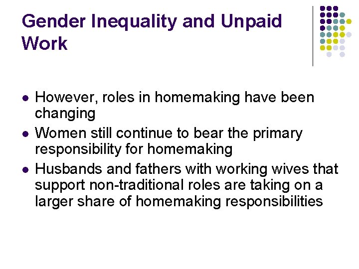 Gender Inequality and Unpaid Work l l l However, roles in homemaking have been