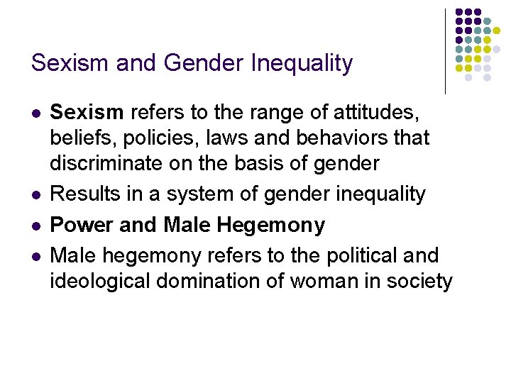 Sexism and Gender Inequality l l Sexism refers to the range of attitudes, beliefs,