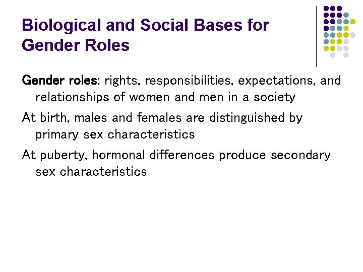 Biological and Social Bases for Gender Roles Gender roles: rights, responsibilities, expectations, and relationships