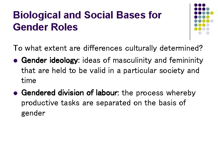 Biological and Social Bases for Gender Roles To what extent are differences culturally determined?