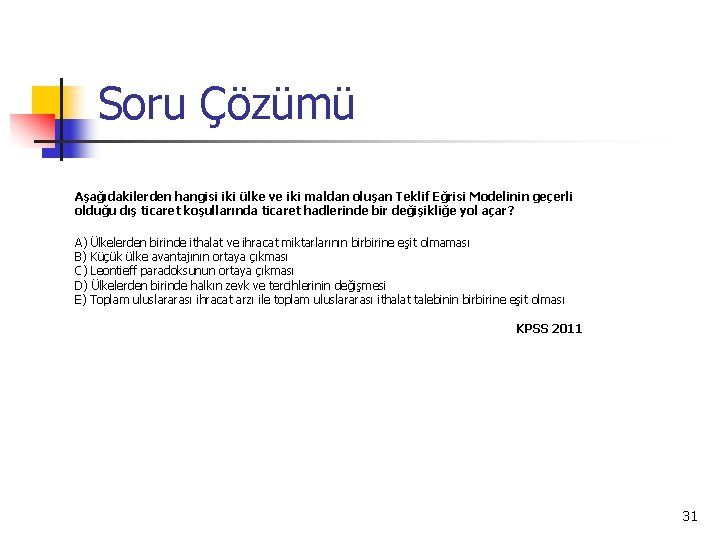 Soru Çözümü Aşağıdakilerden hangisi iki ülke ve iki maldan oluşan Teklif Eğrisi Modelinin geçerli