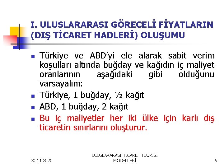 I. ULUSLARARASI GÖRECELİ FİYATLARIN (DIŞ TİCARET HADLERİ) OLUŞUMU n n Türkiye ve ABD’yi ele