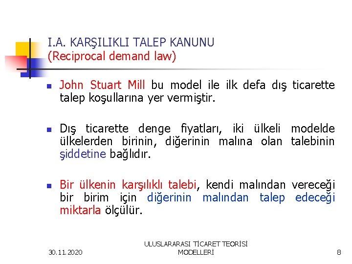 I. A. KARŞILIKLI TALEP KANUNU (Reciprocal demand law) n n n John Stuart Mill