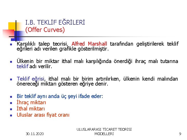 I. B. TEKLİF EĞRİLERİ (Offer Curves) n Karşılıklı talep teorisi, Alfred Marshall tarafından geliştirilerek