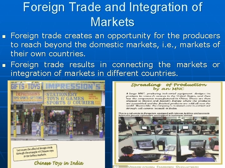 Foreign Trade and Integration of Markets n n Foreign trade creates an opportunity for