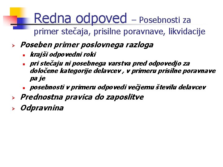 Redna odpoved – Posebnosti za primer stečaja, prisilne poravnave, likvidacije Ø Poseben primer poslovnega