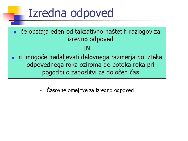 Izredna odpoved n n če obstaja eden od taksativno naštetih razlogov za izredno odpoved