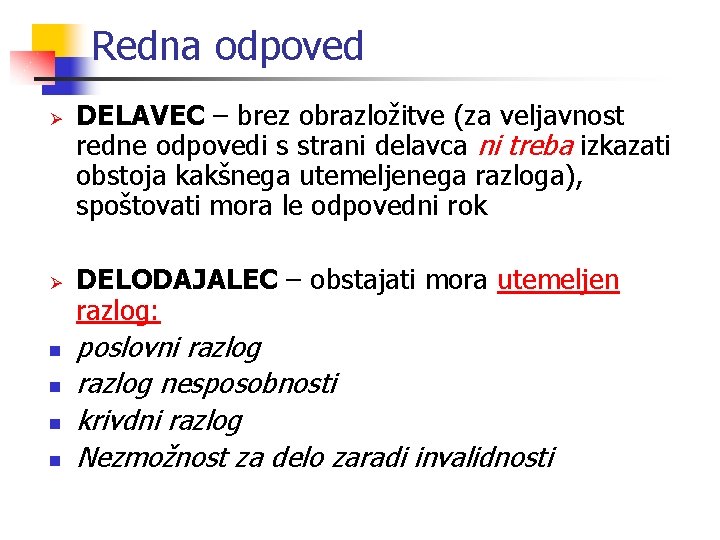 Redna odpoved Ø Ø n n DELAVEC – brez obrazložitve (za veljavnost redne odpovedi