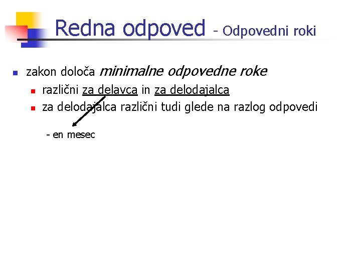 Redna odpoved n - Odpovedni roki zakon določa minimalne odpovedne roke n različni za